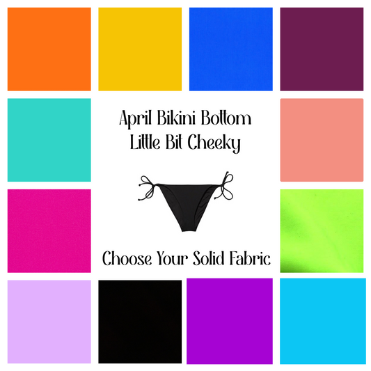 April LITTLE BIT CHEEKY Bikini Bottom - Choose Your Fabric SOLID COLORS ONLY